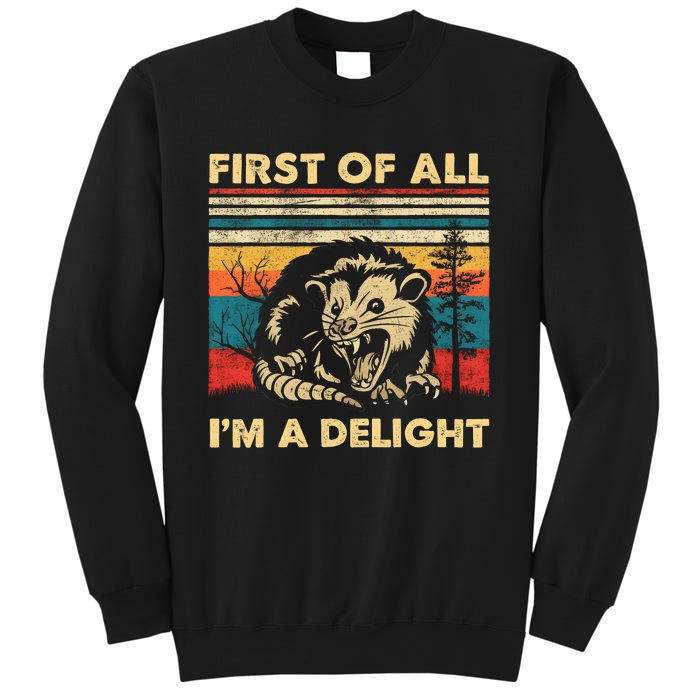 First Of All IM A Delight Sarcastic Angry Opossum Possum Trending Design Sweatshirt