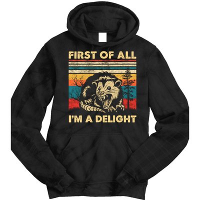 First Of All IM A Delight Sarcastic Angry Opossum Possum Trending Design Tie Dye Hoodie