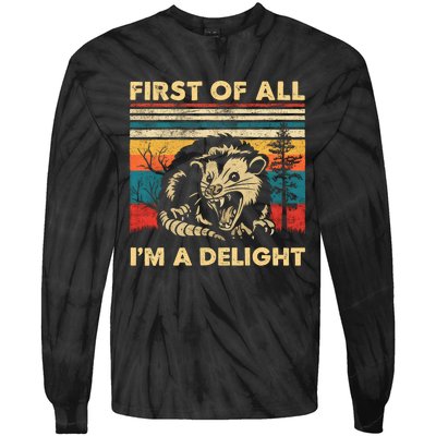 First Of All IM A Delight Sarcastic Angry Opossum Possum Trending Design Tie-Dye Long Sleeve Shirt