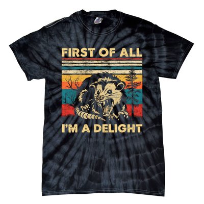 First Of All IM A Delight Sarcastic Angry Opossum Possum Trending Design Tie-Dye T-Shirt