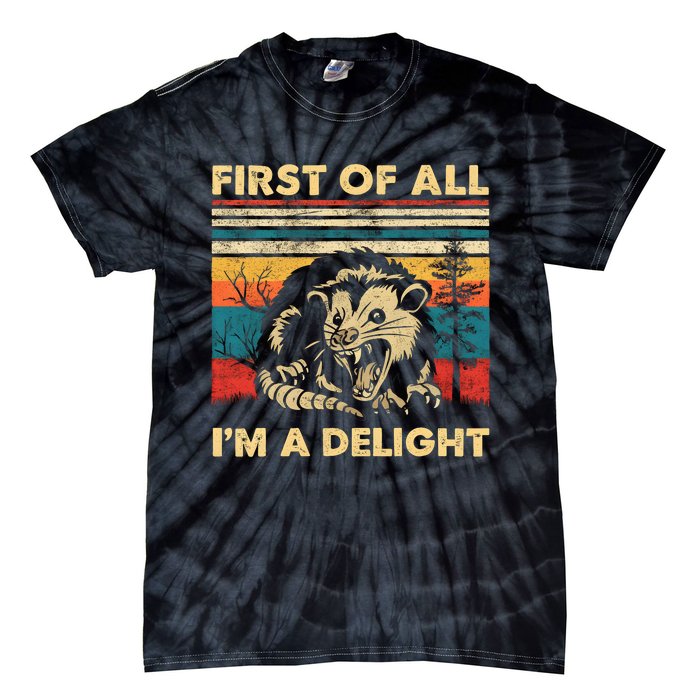 First Of All IM A Delight Sarcastic Angry Opossum Possum Trending Design Tie-Dye T-Shirt