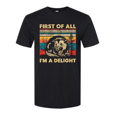 First Of All IM A Delight Sarcastic Angry Opossum Possum Trending Design Softstyle CVC T-Shirt