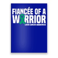 Fiancee Of A Warrior Liver Cancer Awareness Meaningful Gift Poster