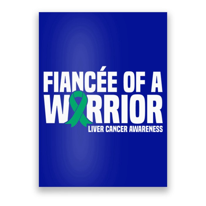 Fiancee Of A Warrior Liver Cancer Awareness Meaningful Gift Poster