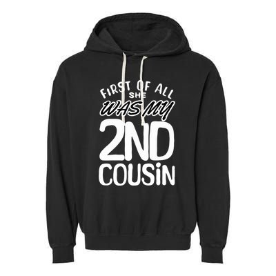 First Of All She Was My 2nd Cousin Funny Joke Garment-Dyed Fleece Hoodie