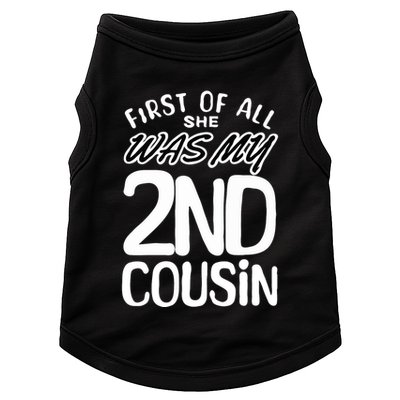 First Of All She Was My 2nd Cousin Funny Joke Doggie Tank