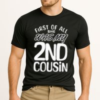 First Of All She Was My 2nd Cousin Funny Joke Performance Shirt