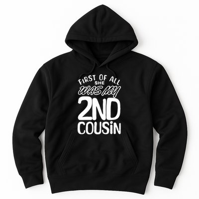 First Of All She Was My 2nd Cousin Funny Joke Hoodie