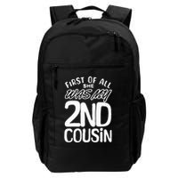 First Of All She Was My 2nd Cousin Funny Joke Backpack