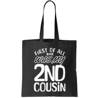 First Of All She Was My 2nd Cousin Funny Joke Bag