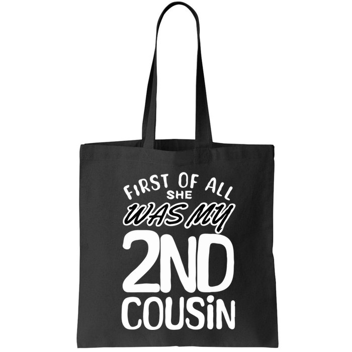 First Of All She Was My 2nd Cousin Funny Joke Bag