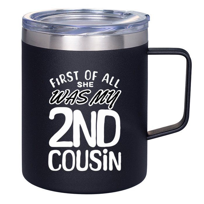 First Of All She Was My 2nd Cousin Funny Joke 12oz Stainless Steel Coffee Mug