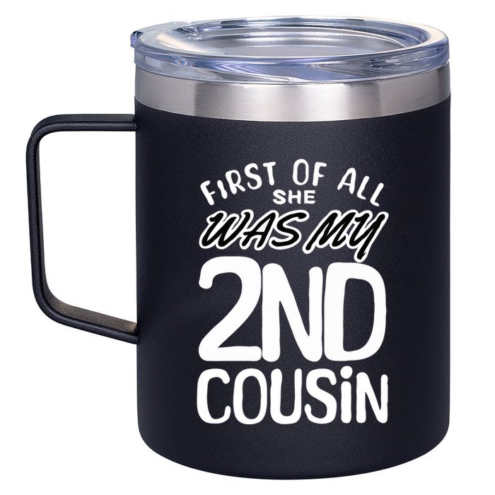 First Of All She Was My 2nd Cousin Funny Joke 12oz Stainless Steel Coffee Mug