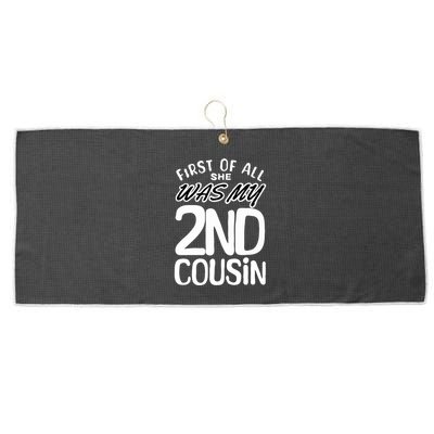 First Of All She Was My 2nd Cousin Funny Joke Large Microfiber Waffle Golf Towel