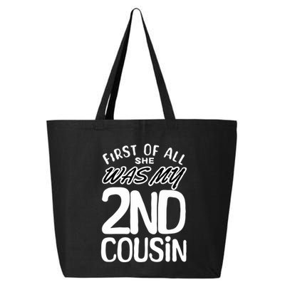 First Of All She Was My 2nd Cousin Funny Joke 25L Jumbo Tote