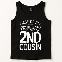 First Of All She Was My 2nd Cousin Funny Joke Tank Top
