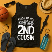 First Of All She Was My 2nd Cousin Funny Joke Tank Top