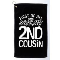 First Of All She Was My 2nd Cousin Funny Joke Golf Towel