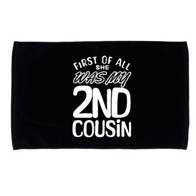 First Of All She Was My 2nd Cousin Funny Joke Microfiber Hand Towel