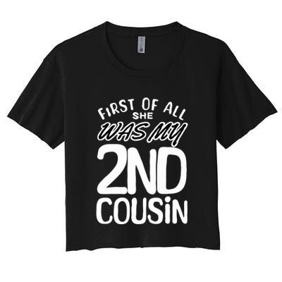 First Of All She Was My 2nd Cousin Funny Joke Crop Top