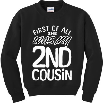 First Of All She Was My 2nd Cousin Funny Joke Kids Sweatshirt