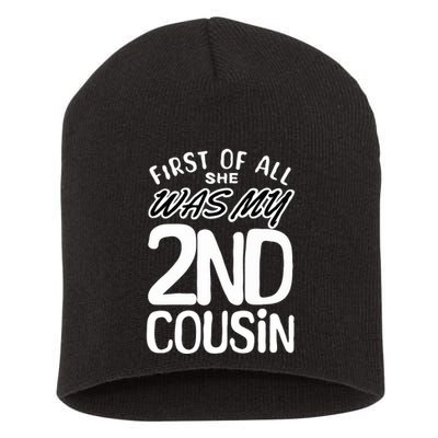 First Of All She Was My 2nd Cousin Funny Joke Short Acrylic Beanie
