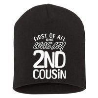 First Of All She Was My 2nd Cousin Funny Joke Short Acrylic Beanie