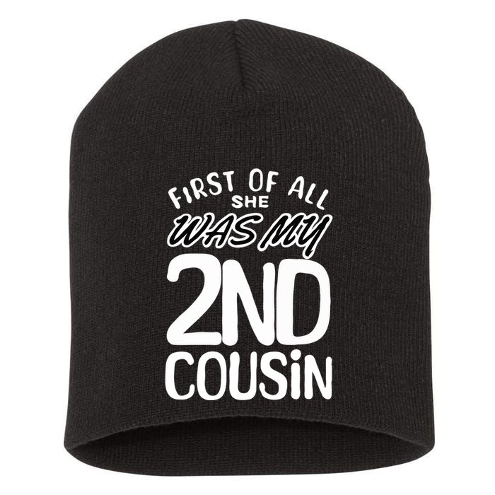First Of All She Was My 2nd Cousin Funny Joke Short Acrylic Beanie