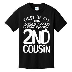 First Of All She Was My 2nd Cousin Funny Joke Kids T-Shirt