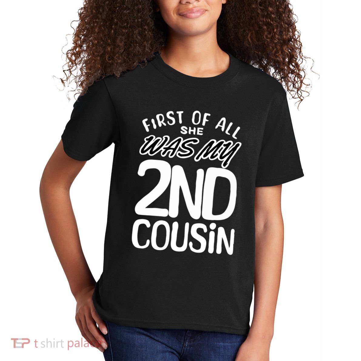 First Of All She Was My 2nd Cousin Funny Joke Kids T-Shirt