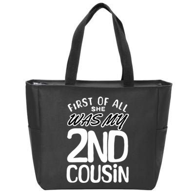 First Of All She Was My 2nd Cousin Funny Joke Zip Tote Bag