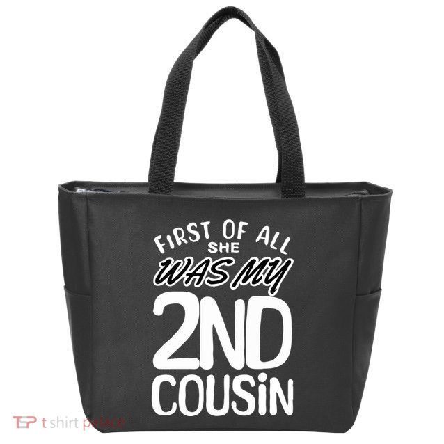 First Of All She Was My 2nd Cousin Funny Joke Zip Tote Bag