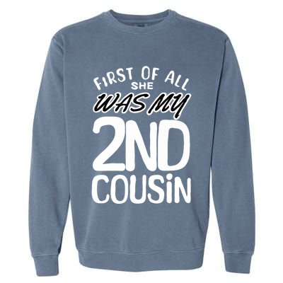 First Of All She Was My 2nd Cousin Funny Joke Garment-Dyed Sweatshirt