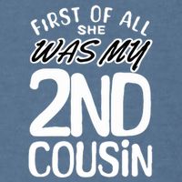 First Of All She Was My 2nd Cousin Funny Joke Garment-Dyed Sweatshirt