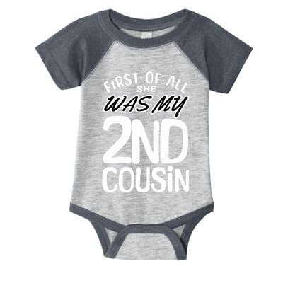 First Of All She Was My 2nd Cousin Funny Joke Infant Baby Jersey Bodysuit