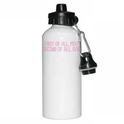 First Of All Meh Second Of All Oof Funny Quote Meme Gift Aluminum Water Bottle 