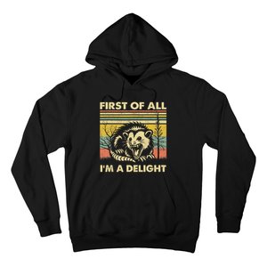 First Of All IM A Delight Sarcastic Angry Opossum Possum Hoodie