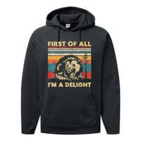 First Of All IM A Delight Sarcastic Angry Opossum Possum Performance Fleece Hoodie