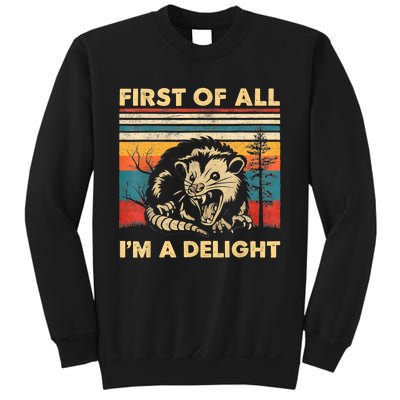 First Of All IM A Delight Sarcastic Angry Opossum Possum Sweatshirt