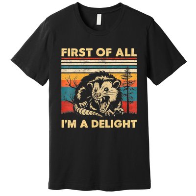 First Of All IM A Delight Sarcastic Angry Opossum Possum Premium T-Shirt