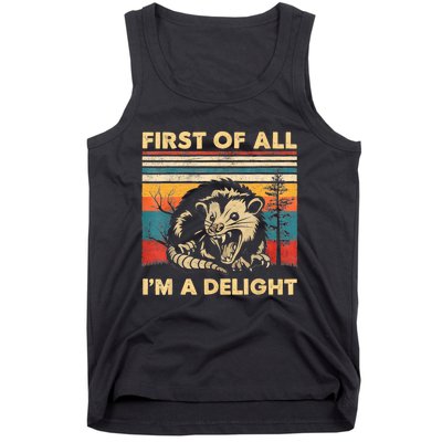 First Of All IM A Delight Sarcastic Angry Opossum Possum Tank Top