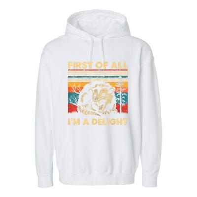 First Of All IM A Delight Sarcastic Angry Opossum Possum Garment-Dyed Fleece Hoodie