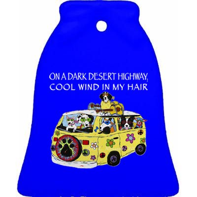 Funny On A Dark Desert Highway Dog Feel Cool Wind In My Hair Gift Ceramic Bell Ornament