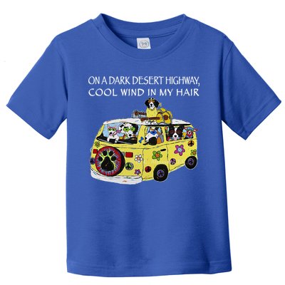 Funny On A Dark Desert Highway Dog Feel Cool Wind In My Hair Gift Toddler T-Shirt