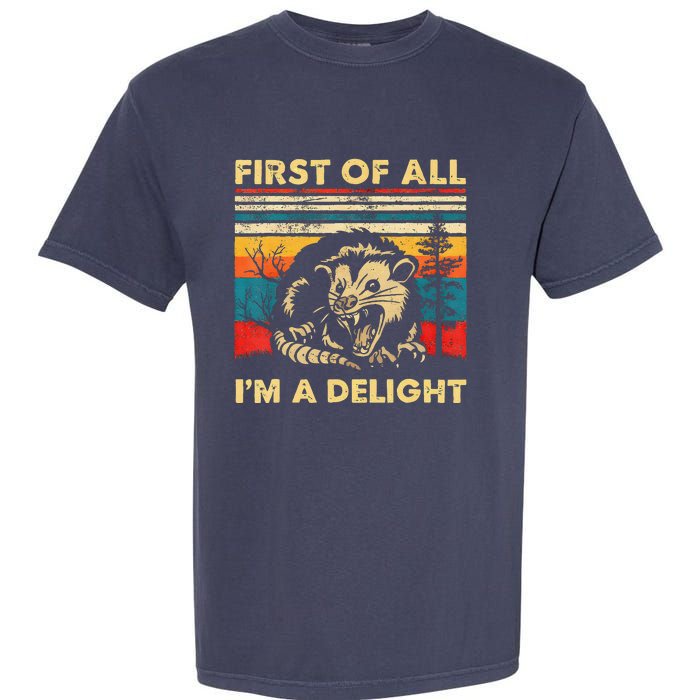 First Of All IM A Delight Sarcastic Angry Opossum Lover Garment-Dyed Heavyweight T-Shirt