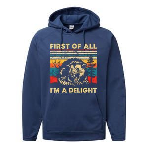 First Of All IM A Delight Sarcastic Angry Opossum Lover Performance Fleece Hoodie