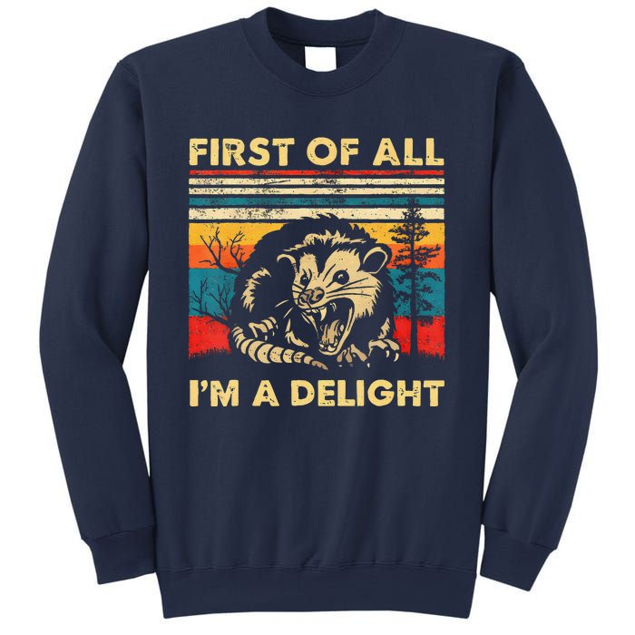 First Of All IM A Delight Sarcastic Angry Opossum Lover Sweatshirt