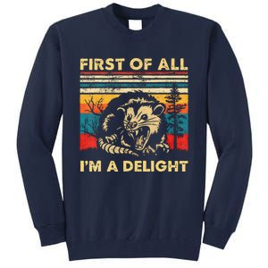 First Of All IM A Delight Sarcastic Angry Opossum Lover Tall Sweatshirt