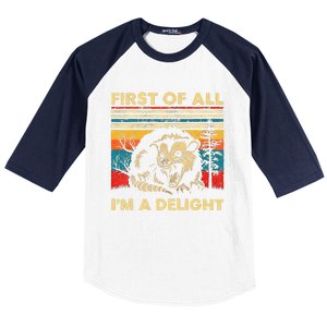 First Of All IM A Delight Sarcastic Angry Opossum Lover Baseball Sleeve Shirt