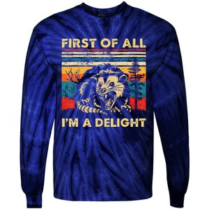 First Of All IM A Delight Sarcastic Angry Opossum Lover Tie-Dye Long Sleeve Shirt